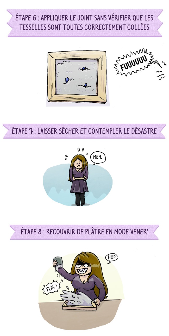 Enfin, j'avais retourné et secoué le bidule pour voir si c'était collé, mais au final il faut bien vérifier que ça tient. Ah, et ces tesselles nervurées qui semblent si jolies dans le rayon ? Bah en fait quand tu appliques le joint, ça fait des foutues RAYURES. C'est très joli sur le principe, mais quand ce n'est pas prévu, ben... ça te plombe ton motif.