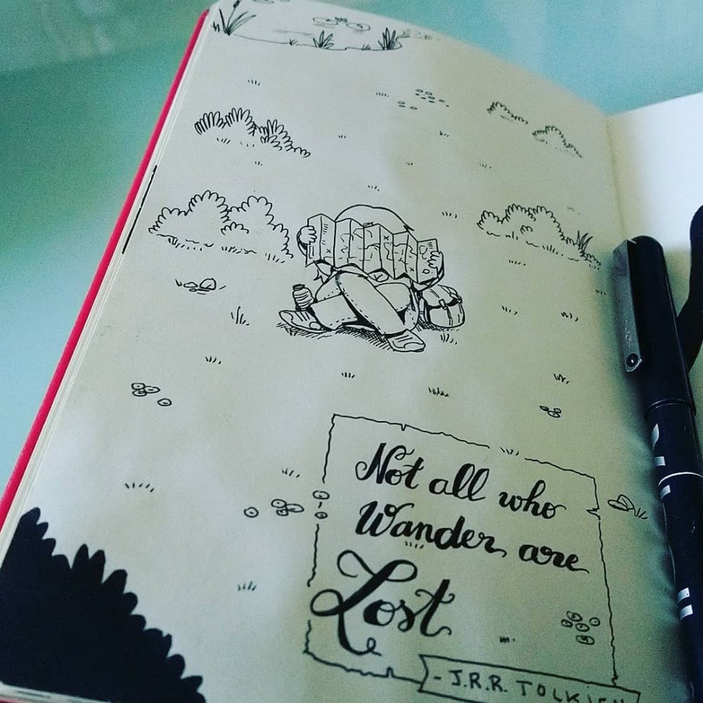 Not all who wander are lost - J.R.R. Tolkien