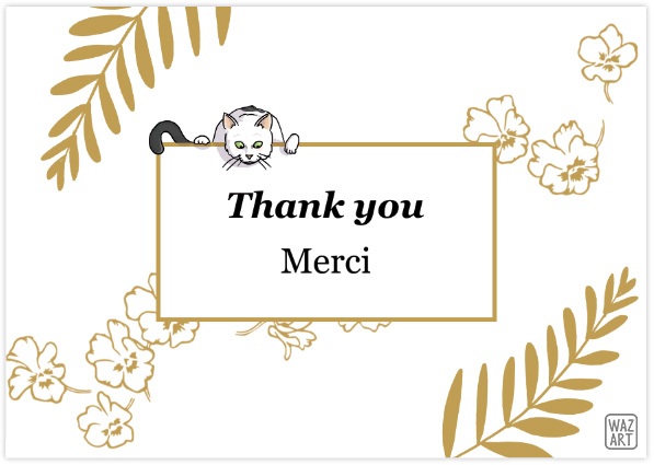 Pas grand chose à dire de plus sur ces cartes... mais j'en profite pour te remercier de visiter mon blog ! Design du verso des cartes : "thanks you / merci" dans un cadre au milieu, le chat qui apparaît en haut du cadre, et des fleurs et fioritures en arrière-plan
